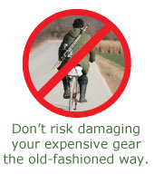 Dont Risk Damaging Your Expensive geat the old-fashioned way.