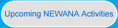 Upcoming NEWANA Activities