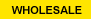 Wholesale